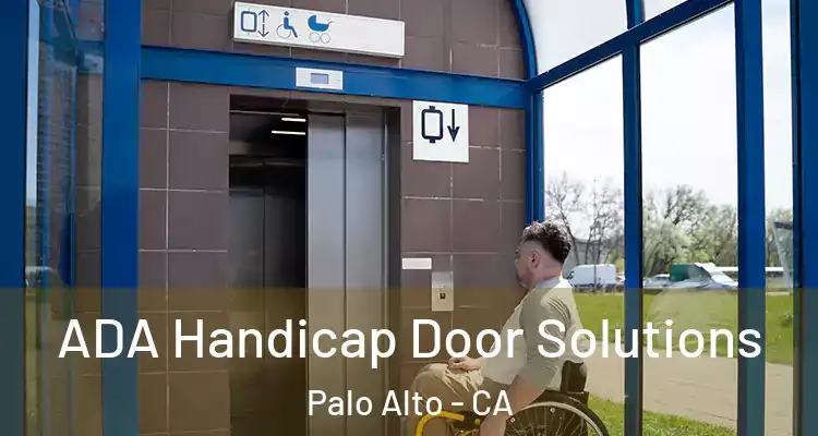  ADA Handicap Door Solutions Palo Alto - CA