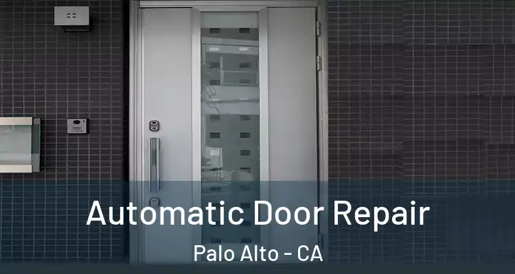  Automatic Door Repair Palo Alto - CA