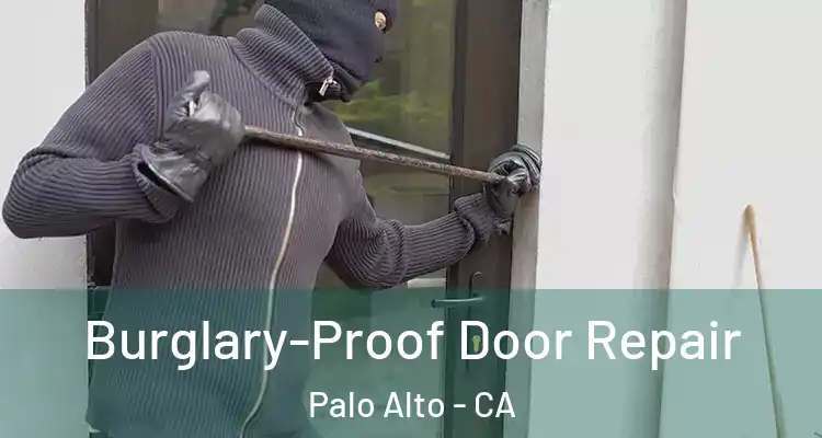 Burglary-Proof Door Repair Palo Alto - CA