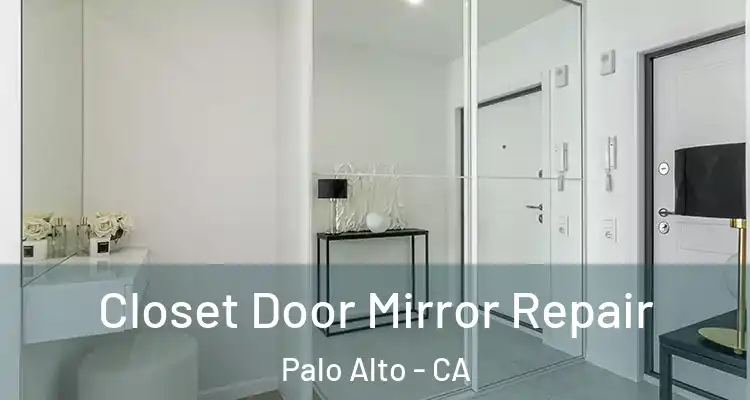  Closet Door Mirror Repair Palo Alto - CA