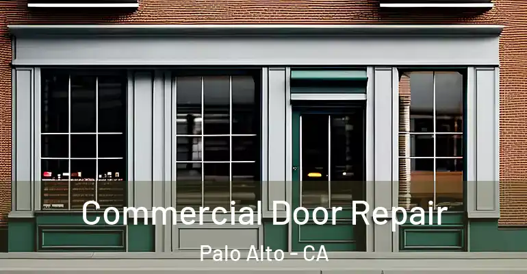 Commercial Door Repair Palo Alto - CA
