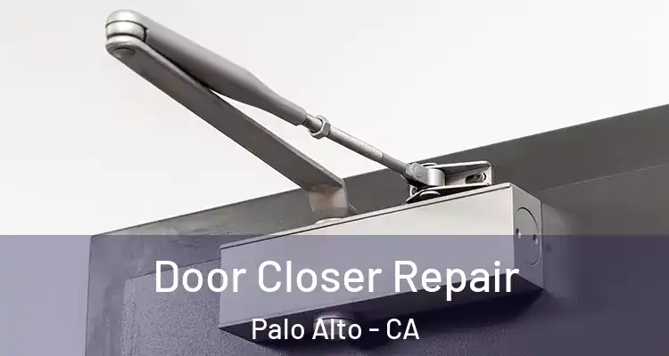  Door Closer Repair Palo Alto - CA