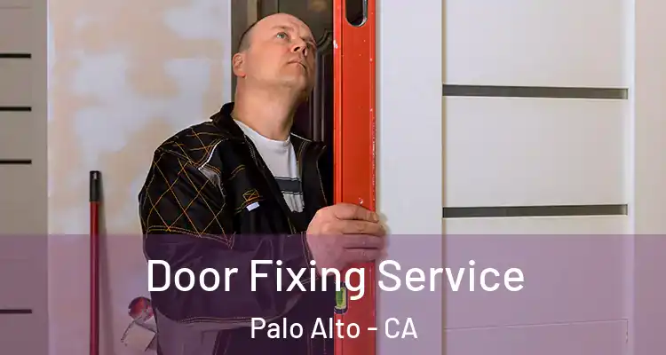  Door Fixing Service Palo Alto - CA