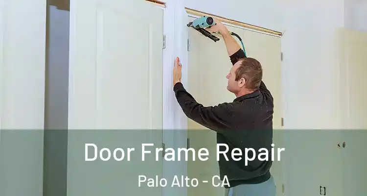  Door Frame Repair Palo Alto - CA
