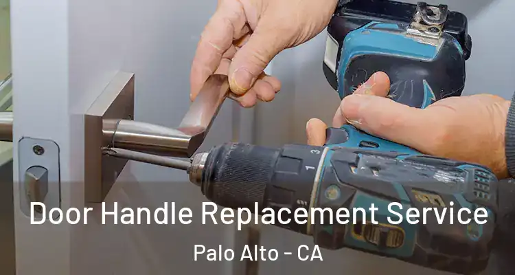 Door Handle Replacement Service Palo Alto - CA