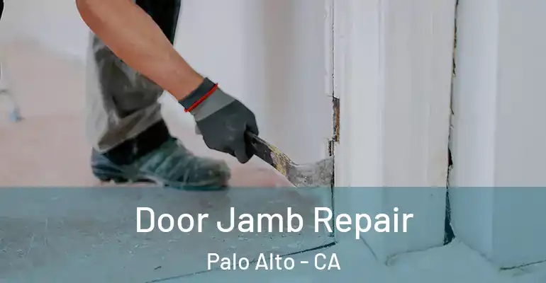  Door Jamb Repair Palo Alto - CA