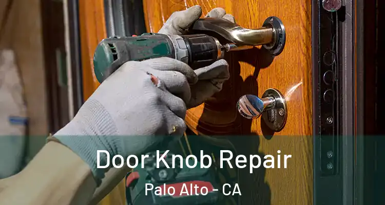  Door Knob Repair Palo Alto - CA