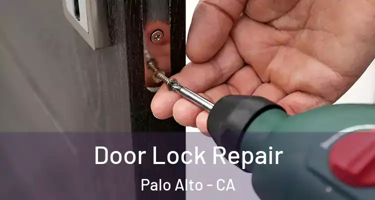  Door Lock Repair Palo Alto - CA