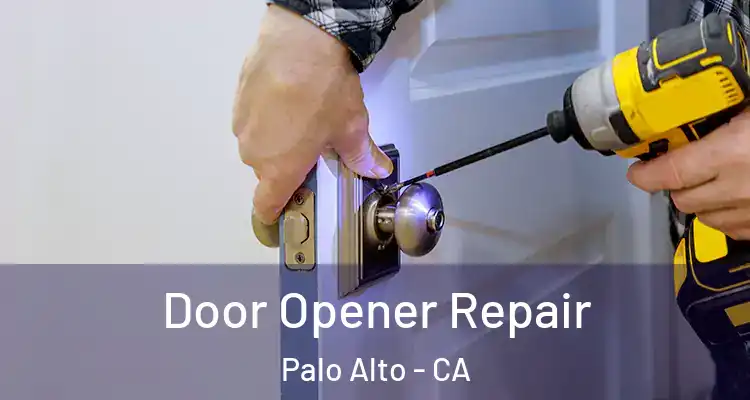  Door Opener Repair Palo Alto - CA