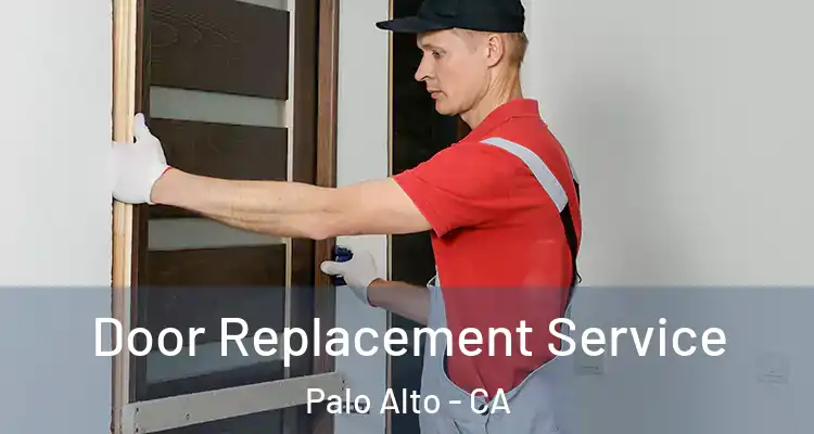 Door Replacement Service Palo Alto - CA