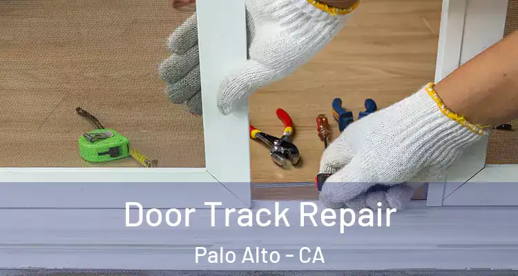  Door Track Repair Palo Alto - CA