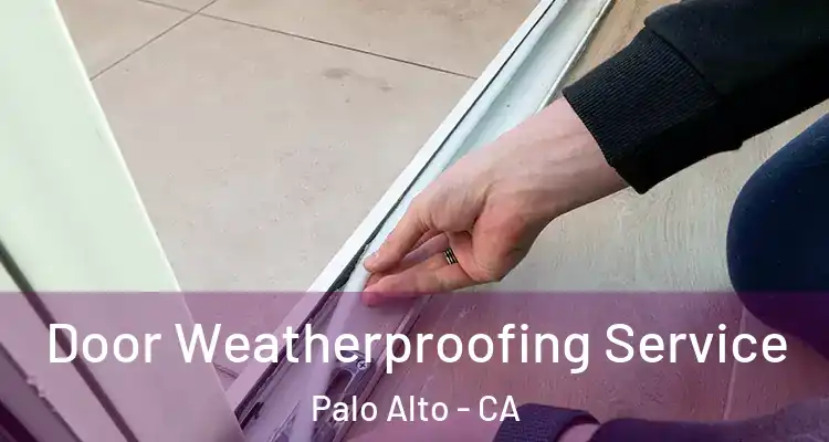  Door Weatherproofing Service Palo Alto - CA