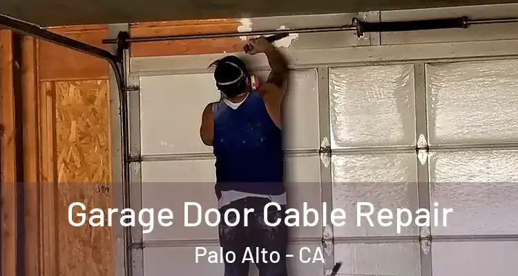  Garage Door Cable Repair Palo Alto - CA
