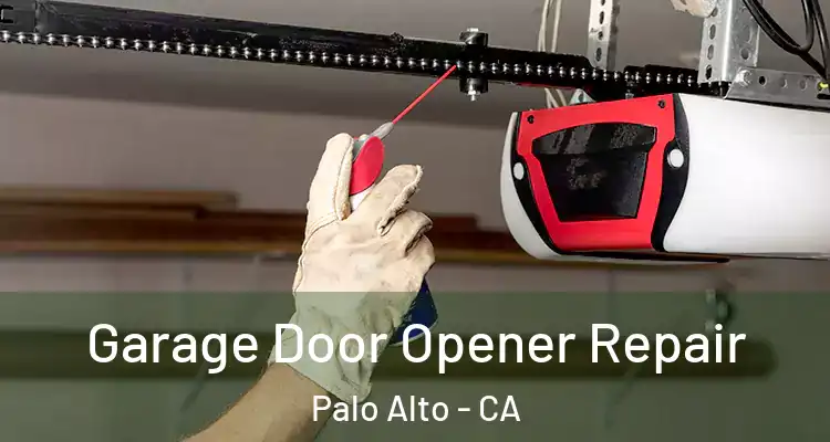  Garage Door Opener Repair Palo Alto - CA