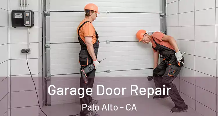  Garage Door Repair Palo Alto - CA