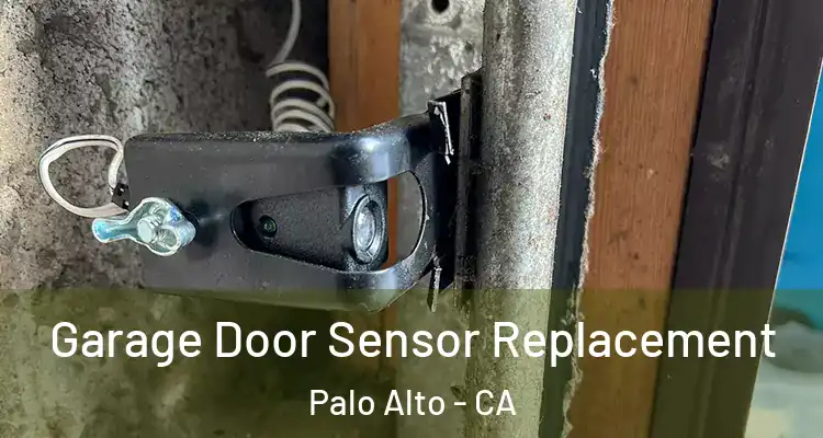  Garage Door Sensor Replacement Palo Alto - CA