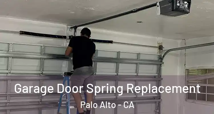  Garage Door Spring Replacement Palo Alto - CA
