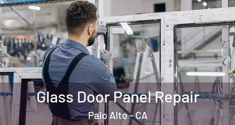  Glass Door Panel Repair Palo Alto - CA