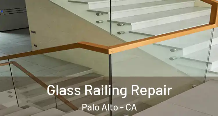  Glass Railing Repair Palo Alto - CA