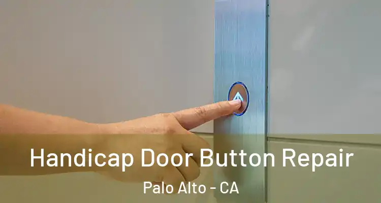  Handicap Door Button Repair Palo Alto - CA