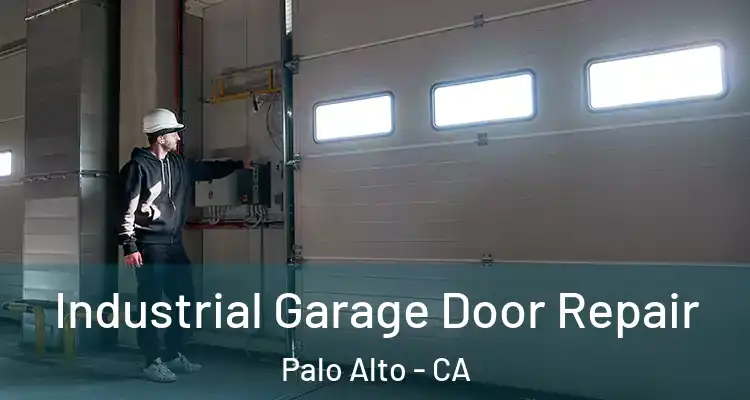  Industrial Garage Door Repair Palo Alto - CA