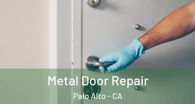  Metal Door Repair Palo Alto - CA