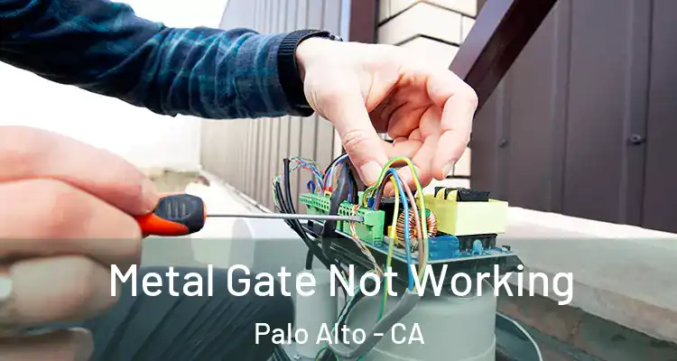  Metal Gate Not Working Palo Alto - CA