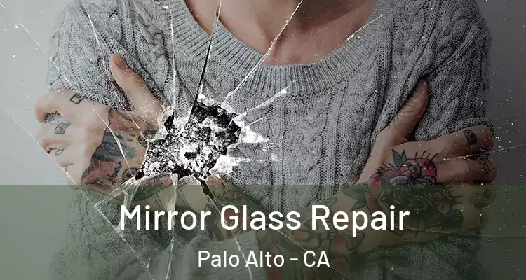  Mirror Glass Repair Palo Alto - CA