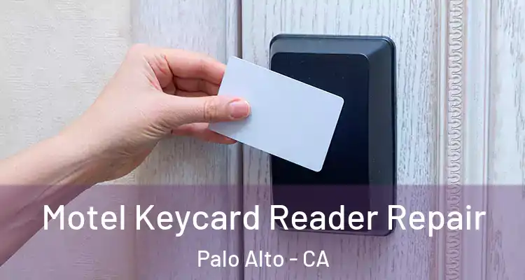  Motel Keycard Reader Repair Palo Alto - CA