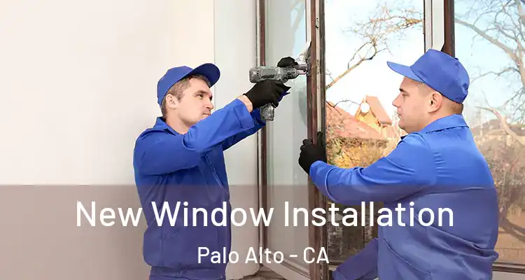  New Window Installation Palo Alto - CA