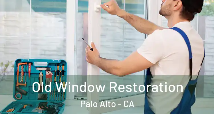  Old Window Restoration Palo Alto - CA