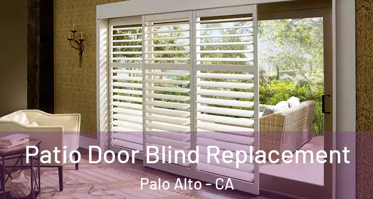  Patio Door Blind Replacement Palo Alto - CA