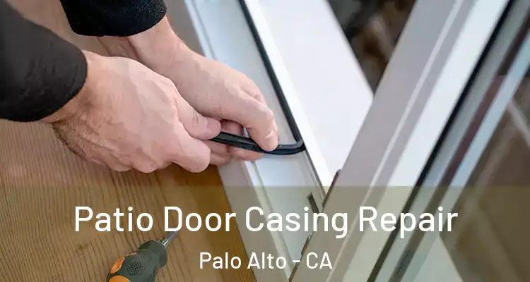  Patio Door Casing Repair Palo Alto - CA