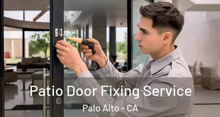  Patio Door Fixing Service Palo Alto - CA