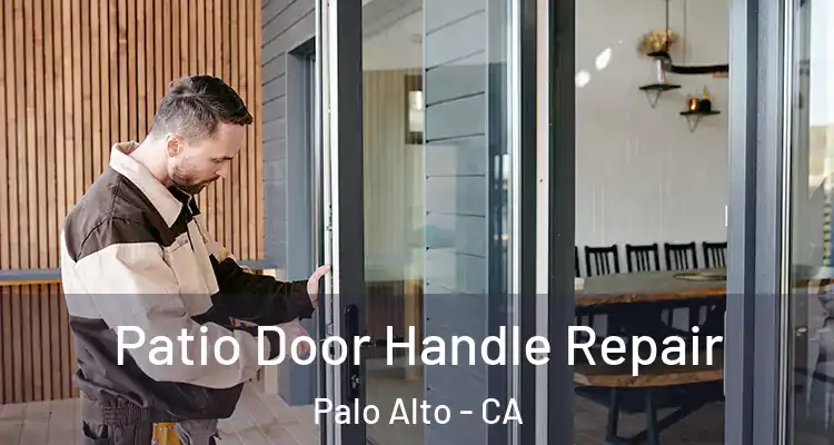  Patio Door Handle Repair Palo Alto - CA