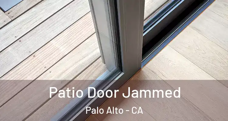  Patio Door Jammed Palo Alto - CA