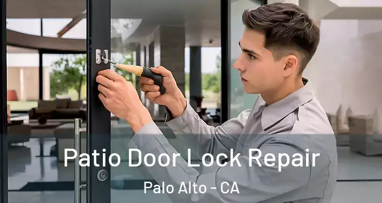 Patio Door Lock Repair Palo Alto - CA