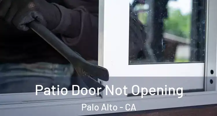  Patio Door Not Opening Palo Alto - CA