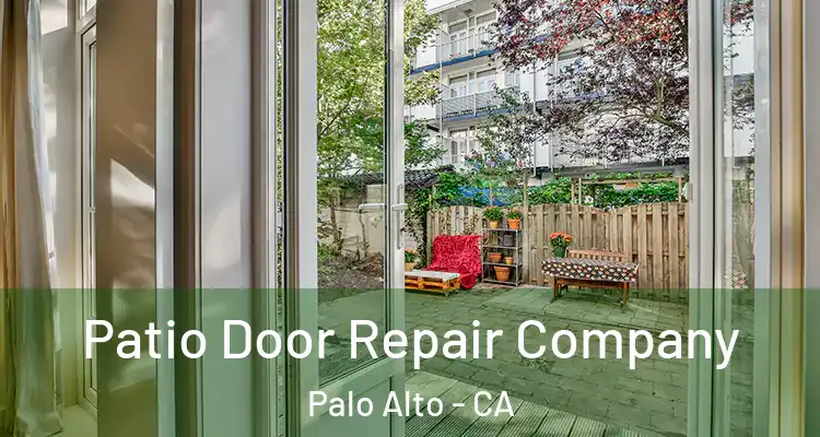  Patio Door Repair Company Palo Alto - CA
