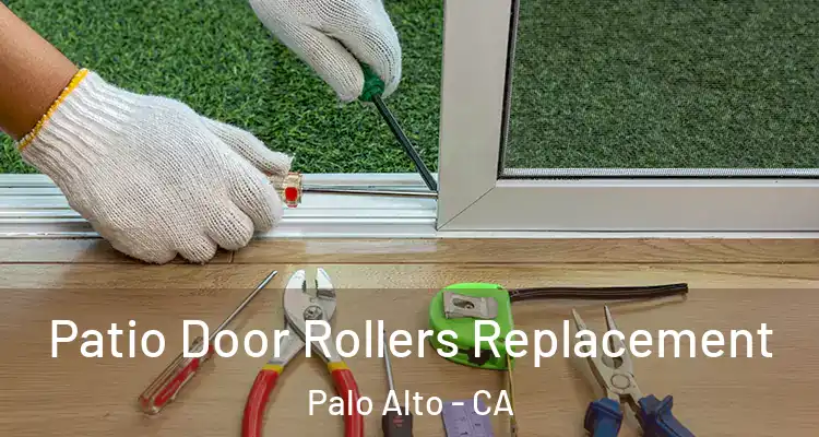  Patio Door Rollers Replacement Palo Alto - CA