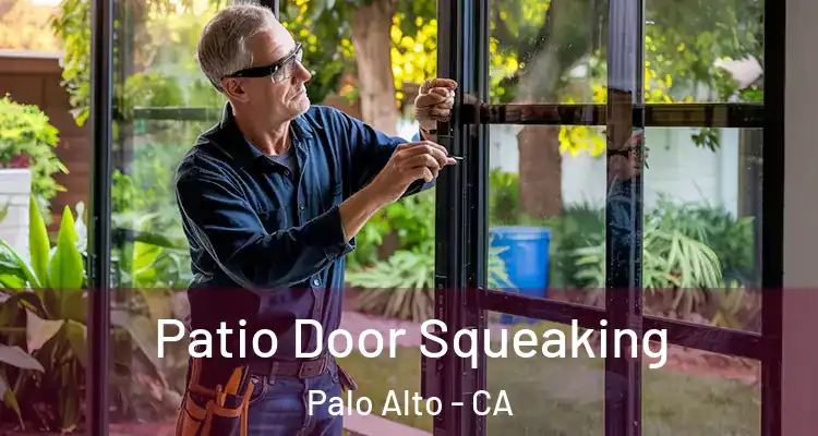  Patio Door Squeaking Palo Alto - CA