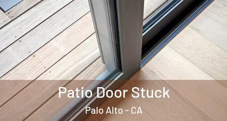  Patio Door Stuck Palo Alto - CA