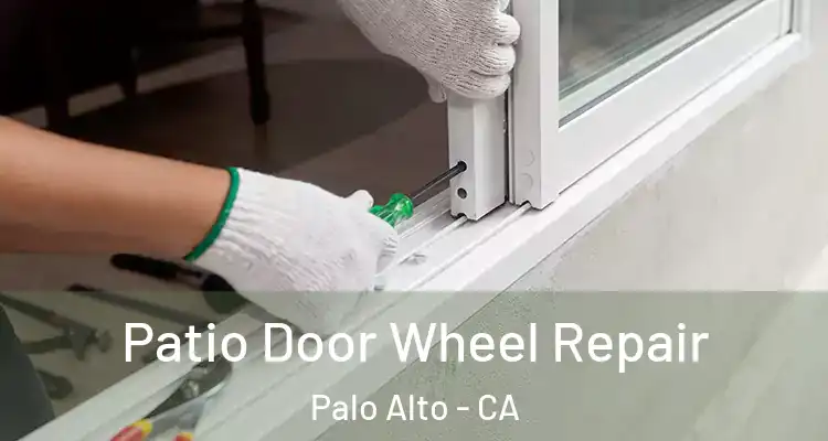  Patio Door Wheel Repair Palo Alto - CA
