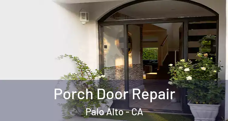  Porch Door Repair Palo Alto - CA