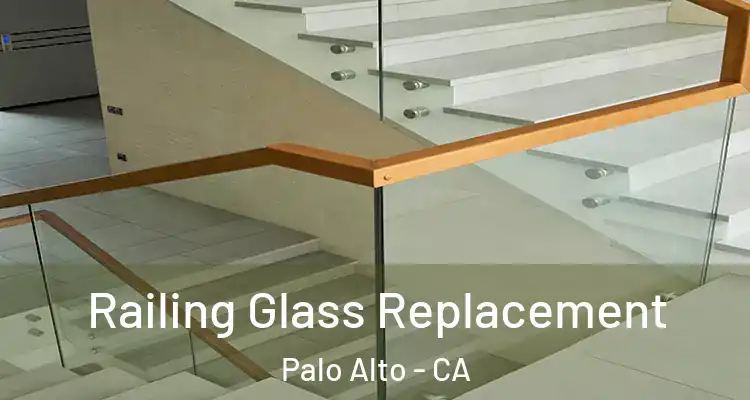  Railing Glass Replacement Palo Alto - CA