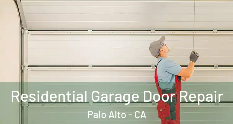  Residential Garage Door Repair Palo Alto - CA
