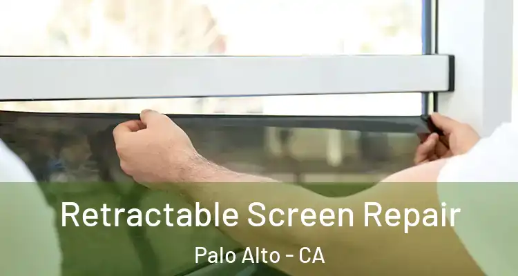  Retractable Screen Repair Palo Alto - CA