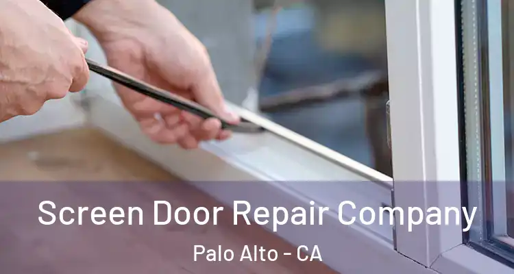  Screen Door Repair Company Palo Alto - CA