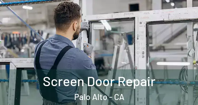  Screen Door Repair Palo Alto - CA