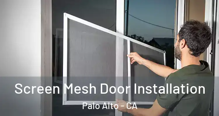  Screen Mesh Door Installation Palo Alto - CA